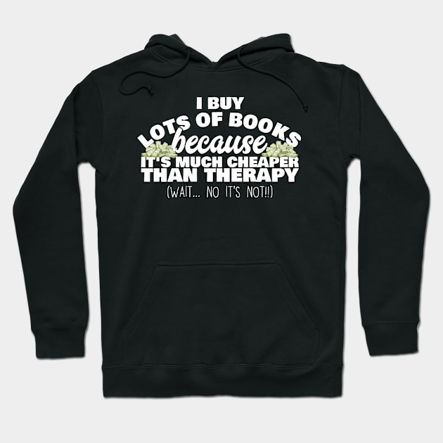 I Buy Lots Of Books Because Hoodie by thingsandthings